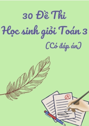 Bộ 30 Đề thi học sinh giỏi Toán Lớp 3 (Có đáp án)